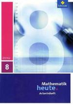 Mathematik heute - Ausgabe 2009 für Sachsen-Anhalt : Arbeitsheft 8 (Mathematik heute 11) （2011. 40 S. m. Abb. 297.00 mm）