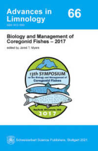 Biology and Management of Coregonid Fishes - 2017 : 13th International Symposium on the Biology and Management of Coregonid Fishes, Bayfield, USA (Advances in limnology /Ergebnisse der Limnologie 66) （2021. X, 428 S. 98 Abb., 48 Tabellen. 25 cm）