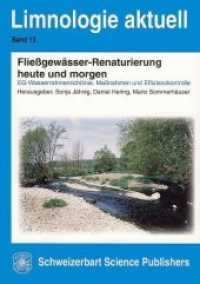 Fließgewässer-Renaturierung heute und morgen : EG-Wasserrahmenrichtlinie, Maßnahme und Effizienzkontrolle (Limnologie aktuell 13) （2011. X, 279 S. 55 Tabellen, 74 Abb. 24 cm）