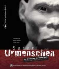 Safari zum Urmenschen : Die Geschichte der Menschheit entdecken - erforschen - erleben (Kleine Senckenberg-Reihe 51) （2009. 144 S. 146 farb. Abb. 19 x 22.5 cm）