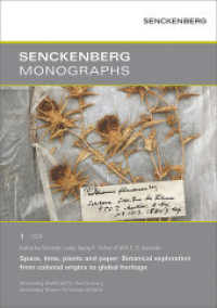 Space, time, plants and paper : Botanical exploration from colonial origins to global heritage (Senckenberg Monographs 1) （1. Aufl. 2024. 84 S. 38 Abb., 5 Tabellen. 30 cm）