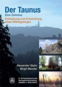 Der Taunus - eine Zeitreise : Eine Zeitreise. Entstehung und Entwicklung eines Mittelgebirges （2007. XIII, 253 S. 253 Farbabb. 24 cm）