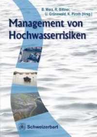 Management von Hochwasserrisiken : mit Beiträgen aus den RIMAX-Forschungsprojekten （2011. XII, 248 S. 8 Infoboxen. 24 cm）