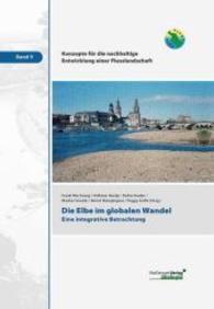 Die Elbe im globalen Wandel : Eine integrative Betrachtung (Konzepte für die nachhaltige Entwicklung einer Flusslandschaft Bd.9) （Unv. Nachdr. 2014. XVI, 613 S. 232 Abb., 92 Tabellen. 27 cm）
