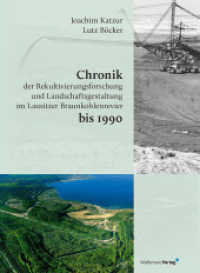 Chronik der Rekultivierungsforschung und Landschaftsgestaltung im Lausitzer Braunkohlenrevier bis 1990 （2011. 688 S. Lesebändchen. 26.5 cm）