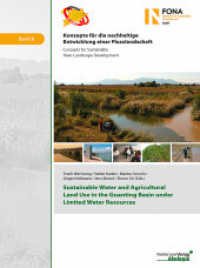 Sustainable Water and Agricultural Land Use in the Guanting Basin under Limited Water Resources (Konzepte für die nachhaltige Entwicklung einer Flusslandschaft .8) （2017. 397 S. 197 Abb., 66 Tabellen. 265 mm）