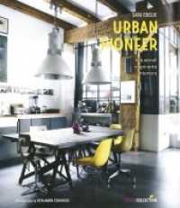Urban Pioneer : Industriell inspirierte Interiors （2018. 160 S. durchgehend farbig. 22.5 x 26 cm）