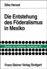Die Entstehung Des Foderalismus in Mexiko : Die Politische Elite Oaxacas Zwischen Stadt, Region Und Staat, 1786-1835 (Studien Zur Modernen Geschichte,)