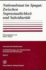 Nationalstaat Im Spagat : Zwischen Suprastaatlichkeit Und Subsidiaritat