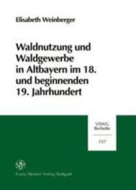 Waldnutzung Und Waldgewerbe in Altbayern Im 18. Und Beginnenden 19. Jahrhundert (Vierteljahrschrift Fur Sozial- Und Wirtschaftsgeschichte)