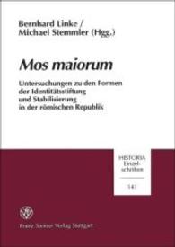 Mos Maiorum : Untersuchungen Zu Den Formen Der Identitatstiftung Und Stabilisierung in Der Romischen Republik