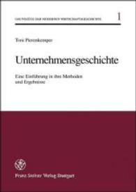 Unternehmensgeschichte : Eine Einfuhrung in Ihre Methoden Und Ergebnisse