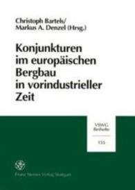 Konjunkturen Im Europaischen Bergbau in Vorindustrieller Zeit : Festschrift Fur Ekkehard Westermann Zum 60. Geburtstag (Vierteljahrschrift Fur Sozial- Und Wirtschaftsgeschichte)
