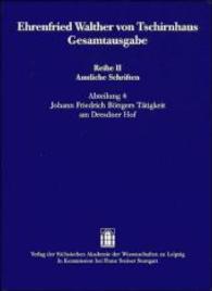 Ehrenfried Walther Von Tschirnhaus Gesamtausgabe : Reihe II Amtliche Schriften, Abteilung 4: Johann Friedrich Bottgers Tatigkeit Am Dresdner Hof