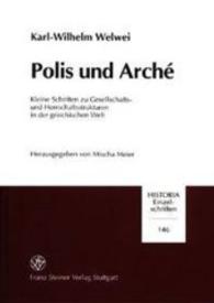 Polis Und Arche : Kleine Schriften Zu Gesellschafts- Und Herrschaftsstrukturen in Der Griechischen Welt