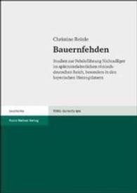 Bauernfehden : Studien Zur Fehdefuhrung Nichtadliger Im Spatmittelalterlichen Romisch-Deutschen Reich, Besonders in Den Bayerischen Herzogtumern