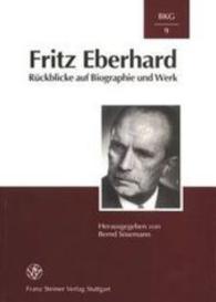 Fritz Eberhard : Rückblicke auf Biographie und Werk (Beiträge zur Kommunikationsgeschichte 9) （2001. 517 S. 17 schw.-w. Abb. 240 mm）
