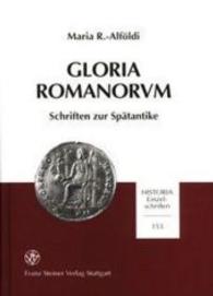 Gloria Romanorvm : Schriften Zur Spatantike. Zum 75. Geburtstag Der Verfasserin Am 6. Juni 2001