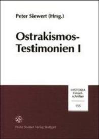Ostrakismos-Testimonien I : Die Zeugnisse Antiker Autoren, Der Inschriften Und Ostraka Uber Das Athenische Scherbengericht Aus Vorhellenistischer Zeit (487-322 V.Chr)