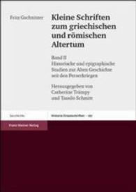 Kleine Schriften Zum Griechischen Und Romischen Altertum. Band 2 : Historische Und Epigraphische Studien Zur Alten Geschichte Seit Den Perserkriegen