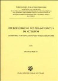 Die Beendigung Des Sklavenstatus Im Altertum : Ein Beitrag Zur Vergleichenden Sozialgeschichte (Forschungen Zur Antiken Sklaverei)