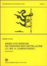 Krieg Und Krieger Im Chinesischen Mittelalter (12. Bis 14. Jahrhundert) : Drei Studien (M'unchener Ostasiatische Studien)