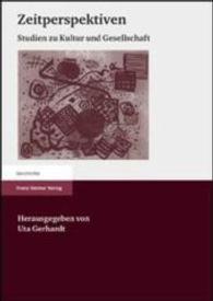 Zeitperspektiven : Studien Zu Kultur Und Gesellschaft. Beitrage Aus Der Geschichte, Soziologie, Philosophie Und Literaturwissenschaft