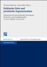 Politische Ziele Und Juristische Argumentation : Symposium Der Internationalen Vereinigung Fur Rechts- Und Sozialphilosophie Vom 11.-12. Oktober 2002 in Graz