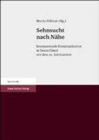 Sehnsucht Nach Nahe : Interpersonale Kommunikation in Deutschland Seit Dem 19. Jahrhundert