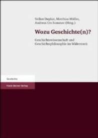 何のための歴史か：歴史学と歴史哲学の論争<br>Wozu Geschichte(n)? : Geschichtswissenschaft und Geschichtsphilosophie im Widerstreit (Geschichte) （2004. 215 S. 27 schw.-w. Abb. 240 mm）