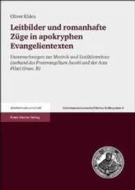 Leitbilder Und Romanhafte Zuge in Apokryphen Evangelientexten : Untersuchungen Zur Motivik Und Erzahlstruktur (Anhand Des Protevangelium Jacobi Und Der ACTA Pilati Graec. B) (Altertumswissenschaftliches Kolloquium)