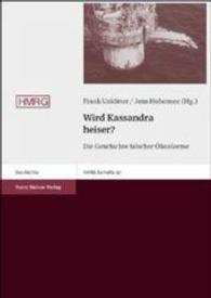 Wird Kassandra Heiser? : Die Geschichte Falscher Okoalarme (Historische Mitteilungen - Beihefte)