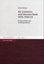 Die Commerz- Und Disconto-Bank 1870-1920/23 : Bankgeschichte ALS Systemgeschichte