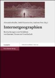 インターネット地理学<br>Internetgeographien : Beobachtungen zum Verhältnis von Internet, Raum und Gesellschaft (Erdkundliches Wissen Bd.136) （2004. 200 S. 28 schw.-w. Abb. 240 mm）