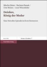 Deiokes, Konig Der Meder : Eine Herodot-Episode in Ihren Kontexten (Oriens Et Occidens)