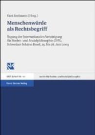 Menschenwurde ALS Rechtsbegriff : Tagung Der Schweizer Sektion Der Internationalen Vereinigung Fur Rechts- Und Sozialphilosophie Vom 25.-28. Juni 2003 in Basel