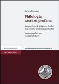 Philologia Sacra Et Profana : Ausgewahlte Beitrage Zur Antike Und Zu Ihrer Wirkungsgeschichte (Altertumswissenschaftliches Kolloquium)