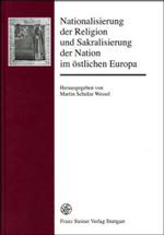 Nationalisierung Der Religion Und Sakralisierung Der Nation Im Ostlichen Europa