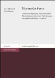 Horrenda Secta : Untersuchungen Zum Fruhchristlichen Montanismus Und Seinen Verbindungen Zur Paganen Religion Phrygiens