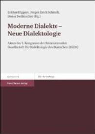 Moderne Dialekte - Neue Dialektologie : Akten Des 1. Kongresses Der Internationalen Gesellschaft Fur Dialektologie Des Deutschen (Igdd) Am Forschungsinstitut Fur Deutsche Sprache 'Deutscher Sprachatlas' Der Philipps-Universitat Marburg Vom 5.-8. Marz