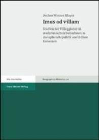 Imus Ad Villam : Studien Zur Villeggiatur Im Stadtromischen Suburbium in Der Spaten Republik Und Fruhen Kaiserzeit (Geographica Historica)