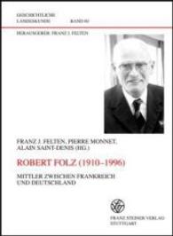 Robert Folz (1910-1996) : Mittler Zwischen Frankreich Und Deutschland. Actes Du Colloque 'Idee d'Empire Et Royaute Au Moyen Age: Un Regard Franco-Allemand Sur l'Oeuvre de Robert Folz', Dijon 2001