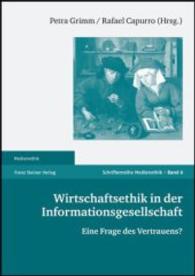 Wirtschaftsethik in der Informationsgesellschaft : Eine Frage des Vertrauens? (Medienethik Band 6) （2007. 144 S. 33 SW-Abb. 240.0 mm）