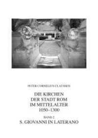 S. Giovanni in Laterano (Forschungen zur Kunstgeschichte und christlichen Archäologie 21) （2008. 431 S. 255 schw.-w. Abb. 210.0 x 297.0 mm）