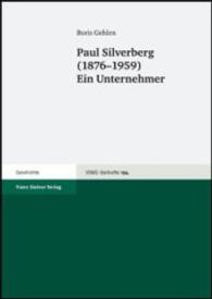 Paul Silverberg (1876-1959) : Ein Unternehmer