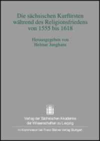 Die sächsischen Kurfürsten während des Religionsfriedens von 1555 bis 1618 (Quellen und Forschungen zur sächsischen Geschichte_ALT 31) （2007. 364 S. 30 schw.-w. Abb. 240 mm）