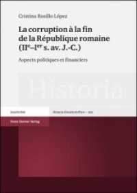La corruption à la fin de la République romaine (IIe-Ier s. av. J.-C.) : Aspects politiques et financiers. Dissertationsschrift (Historia - Einzelschriften 200) （2010. 276 S. 240 mm）
