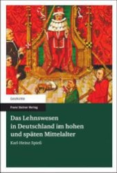 中世ドイツにおける封建制（第２版）<br>Das Lehnswesen in Deutschland im hohen und späten Mittelalter (Geschichte) （2., verb. u. erw. Aufl. 2009. 205 S. m. 10 SW-Abb. 23 cm）
