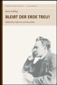 Bleibt Der Erde Treu! : Nietzsches Hymnus Auf Das Leben