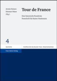 Tour de France : Eine Historische Rundreise. Festschrift Fur Rainer Hudemann. Herausgegeben in Zusammenarbeit Mit Anne Gunther